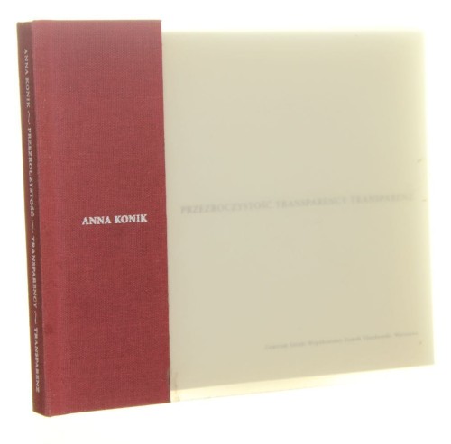 Anna Konik Przezroczystość Transparency red. Ewa Gorządek, Anna Koni k[ 2004]