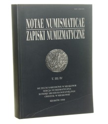 Notae numismaticae Zapiski numizmatyczne t. III-IV Praca zbiorowa [Muzeum Narodowe w Krakowie Sekcja Numizmatyczna Komisji Archeologicznej PAN Oddział w Krakowie / 1999] 