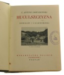 Huculszczyzna Gorgany i Czarnohora Ossendowski Antoni Ferdynand [Cuda Polski / ca 1930]