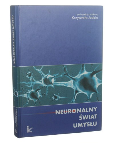 Neuronalny świat umysłu pod red. nauk. Krzysztofa Jodzio [2005]