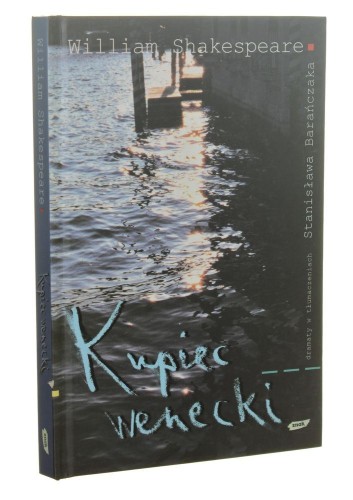 Kupiec wenecki William Shakespeare tł. Stanisław Barańczak [2004]
