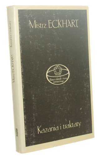 Kazania i traktaty Mistrz Eckhart [Klasycy mistyki i życia wewnętrznego / 1988]