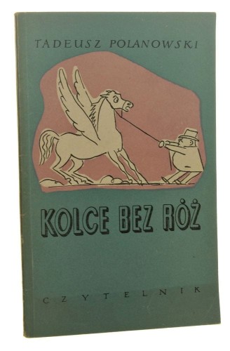 Kolce bez róż Tadeusz Polanowski [Biblioteka Satyry / 1955]