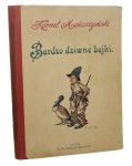 Bardzo dziwne bajki Kornel Makuszyński il. Kamila Mackiewicza [1922]