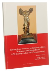 Innowacyjność i trwanie w pedagogice specjalnej W stulecie niepodległości Polski i 130. rocznicę urodzin Marii Grzegorzewskiej red. Jacek Kulbaka, Mieczysław Dudek [AUTOGRAF / 2018]
