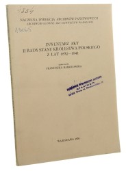 Inwentarz akt II Rady Stanu Królewstwa Polskiego z lat 1832-1841 oprac. Franciszka Ramotowska [1976]