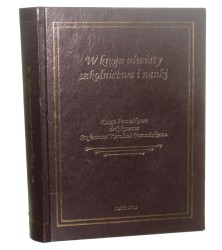 W kręgu oświaty szkolnictwa i nauki Księga pamiątkowa dedykowana Profesorowi Karolowi Poznańskiemu pod redakcją Adama Winiarza [2011]