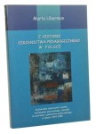 Z historii szkolnictwa pedagogicznego w Polsce Kształcenie nauczycieli rysunku, wychowania plastycznego, plastyki na potrzeby szkolnictwa podstawowego w latach 1944-1989 Marta Uberman [AUTOGRAF / 2009]