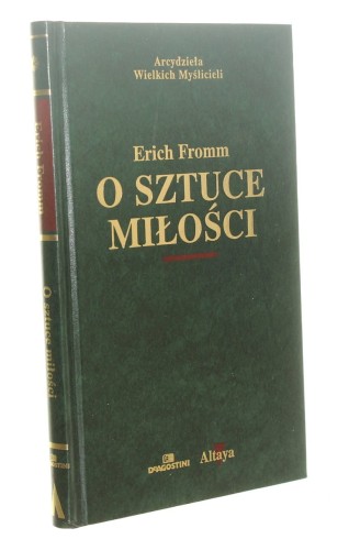 O sztuce miłości Fromm Erich (Arcydzieła Wielkich Myślicieli)