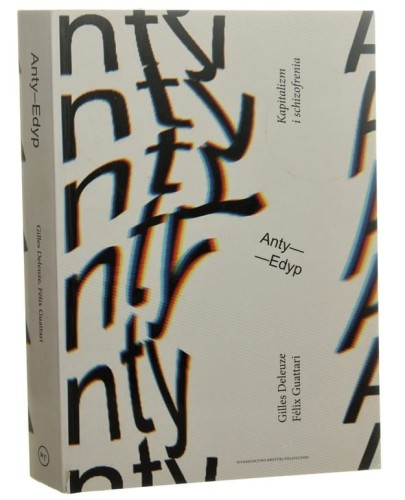 Anty-Edyp Gilles Deleuze, Félix Guattari [Kapitalizm i schizofrenia / 2017]