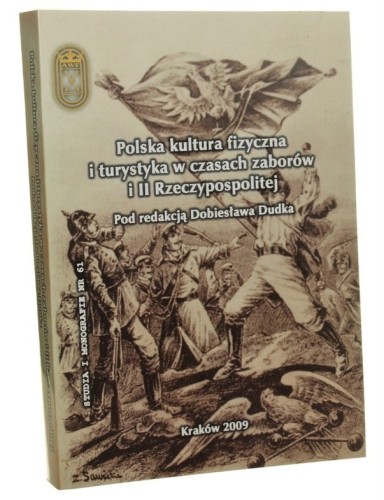 Polska myśl o kulturze fizycznej od czasów dawnych do roku 1939 Dobiesław Dudek [Monografia Akademia Wychowania Fizycznego im. Bronisława Czecha w Krakowie / 2018]