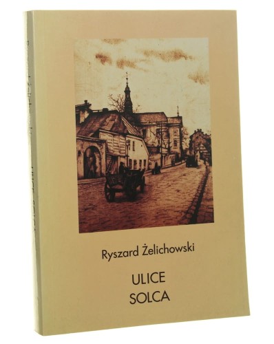 Ulice Solca Żelichowski Ryszard [Ulice Mojego Miasta / 1999]