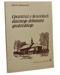 Opowieści o kościołach dawnego dekanatu grodziskie Marek Cabanowski rys. Grzegorz Witkowski [1996]