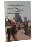 Przestrzenie dialogu międzykulturowego we współczesnych miastach Polski pod red. Adama Koseskiego i Andrzeja Stawarza [2005]