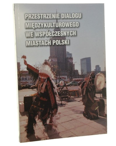 Przestrzenie dialogu międzykulturowego we współczesnych miastach Polski pod red. Adama Koseskiego i Andrzeja Stawarza [2005]