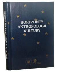 Horyzonty antropologii kultury Tom w darze dla profesor Zofii Sokolewicz red. J. S. Wasilewski, A. Zadrożyńska, A. Bruczkowska [2005]