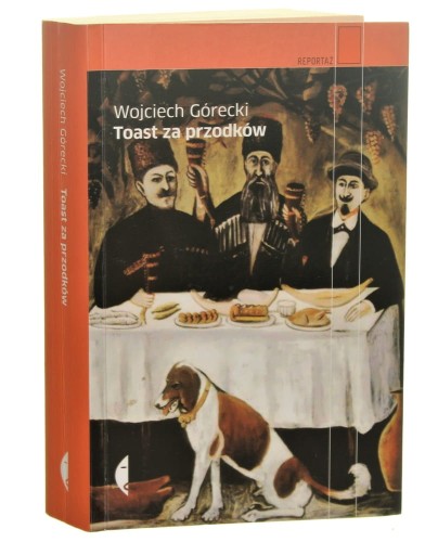 Toast za przodków Wojciech Górecki​ [Reportaż]
