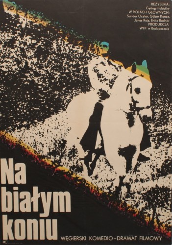 Plakat do filmu Na białym koniu Reż. Gyorgy Palasthy Projekt Romuald Socha (1974)