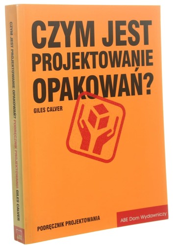 Czym jest projektowanie opakowań? Podręcznik projektowania Giles Calver (2009)