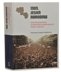 1989. Jesień Narodów Adam Burakowski, Aleksander Gubrynowicz, Paweł Ukielski [Rodowody Cywilizacji / 2021]