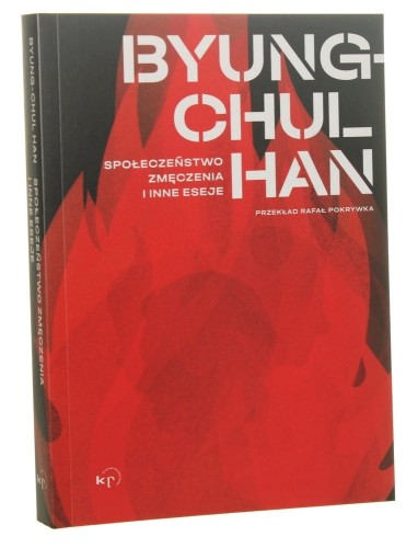 Społeczeństwo zmęczenia i inne eseje Byung-Chul Han [2022]