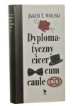 Dyplomatyczny cicer cum caule Jakub T. Wolski [2019]