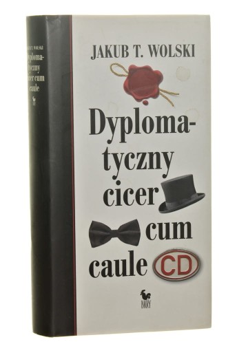 Dyplomatyczny cicer cum caule Jakub T. Wolski [2019]