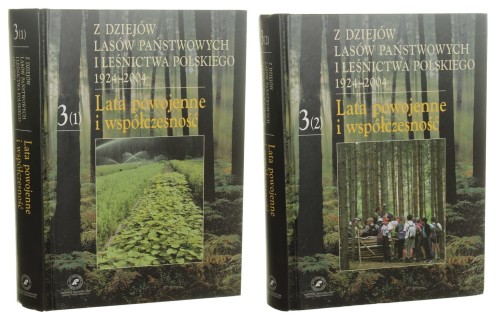 Z dziejów Lasów Państwowych i leśnictwa polskiego 1924-2004 t. III cz. 1-2 E. Bernadzki [2006]