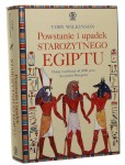 Powstanie i upadek starożytnego Egiptu Dzieje cywilizacji od 3000 p.n.e. do czasów Kleopatry Toby Wilkinson (2021)