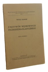 Z motywów wędrownych pochodzenia klasycznego Serja pierwsza Witold Klinger (Prace Naukowe Uniwersytetu Poznańskiego. Sekcja Humanistyczna) (1921)