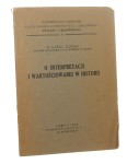 O interpretacji i wartościowaniu w historii Karol Górski (Wykłady i Przemówienia - Towarzystwo Naukowe Katolickiego Uniwersytetu Lubelskiego) (1948)