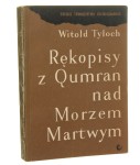 Rękopisy z Qumran nad Morzem Martwym z jęz. hebr. przeł., wstępem i koment. opatrzył Witold Tyloch [1963]