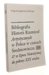 Bibliografia historii rzemiosł artystycznych w Polsce w czasach średniowiecza i w epoce nowożytnej do połowy XIX wieku Kinga Szczepkowska-Naliwajek (2003)