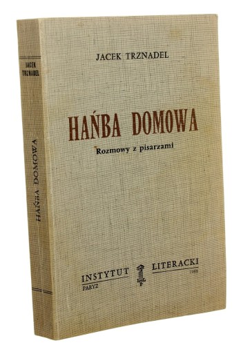 Hańba domowa Rozmowy z pisarzami Trznadel Jacek [Biblioteka Kultury / 1988]