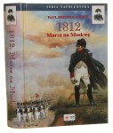 1812 Marsz na Moskwę Austin Paul Britten Słowo wstępne David G. Chandler [Seria Napoleońska / 2002]