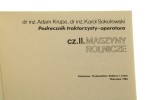 Podręcznik traktorzysty-operatora cz. I-II Ciągniki rolnicze, Maszyny rolnicze J. Mazur, Z. Stolarczyk, A. Krupa, K. Sokołowski [1985-1986]