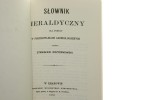 Słownik heraldyczny dla pomocy w poszukiwaniach archeologicznych ułożył Stanisław Krzyżanowski [reprint 1870 - 1991]
