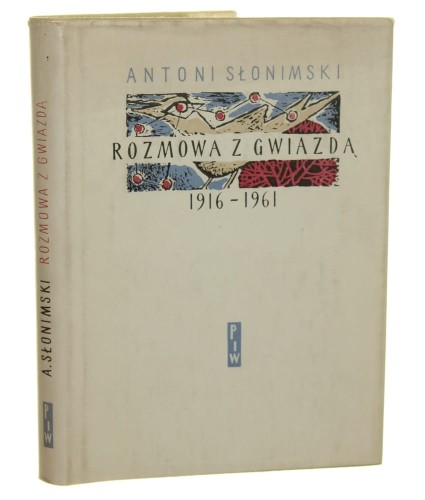 Rozmowa z gwiazdą Poezje 1916-1961 Słonimski Antoni [1961]