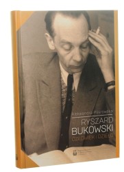 Ryszard Bukowski Człowiek i dzieło Aleksandra Pijarowska (2014)