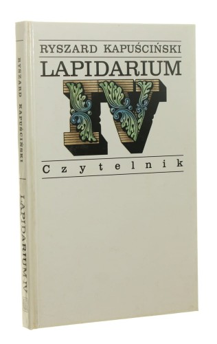 Lapidarium IV Kapuściński Ryszard [2002]