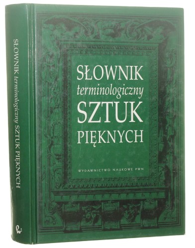 Słownik terminologiczny sztuk pięknych Krystyna Kubalska-Sulkiewicz, Monika Bielska-Łach, Anna Manteuffel-Szarota [2002]