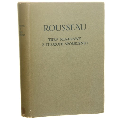 Trzy rozprawy z filozofii społecznej Rousseau Jan Jakub [Biblioteka Klasyków Filozofii / 1956]