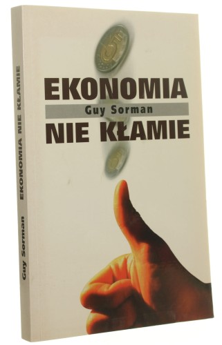 Ekonomia nie kłamie Guy Sorman [2009]