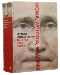 Wowa Wołodia Władimir Tajemnice Rosji Putina Kurczab-Redlich Krystyna [2016]