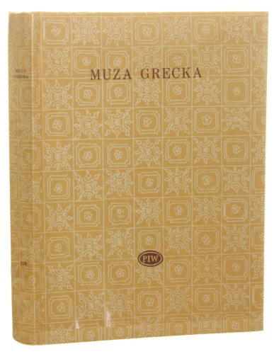 ﻿Muza grecka Epigramaty z Antologii Palatyńskiej wybór oprac., przeł. i wstępem poprzedził Zygmunt Kubiak [Biblioteka Poetów]
