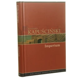 Imperium Kapuściński Ryszard [Biblioteka Gazety Wyborczej / 2008]