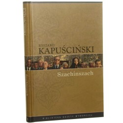 Szachinszach Kapuściński Ryszard [Biblioteka Gazety Wyborczej / 2008]