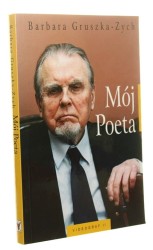 Mój poeta Notatki z osobistych spotkań z Czesławem Miłoszem Barbara Gruszka-Zych (2007)
