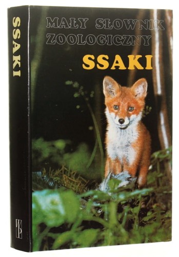 Mały słownik zoologiczny Ssaki [red. nauk. Kazimierz Kowalski ; noty encyklopedyczne napisali K. Kowalski et al.] (1991)
