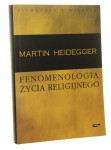 Fenomenologia życia religijnego ​Heidegger Martin​ [2002]